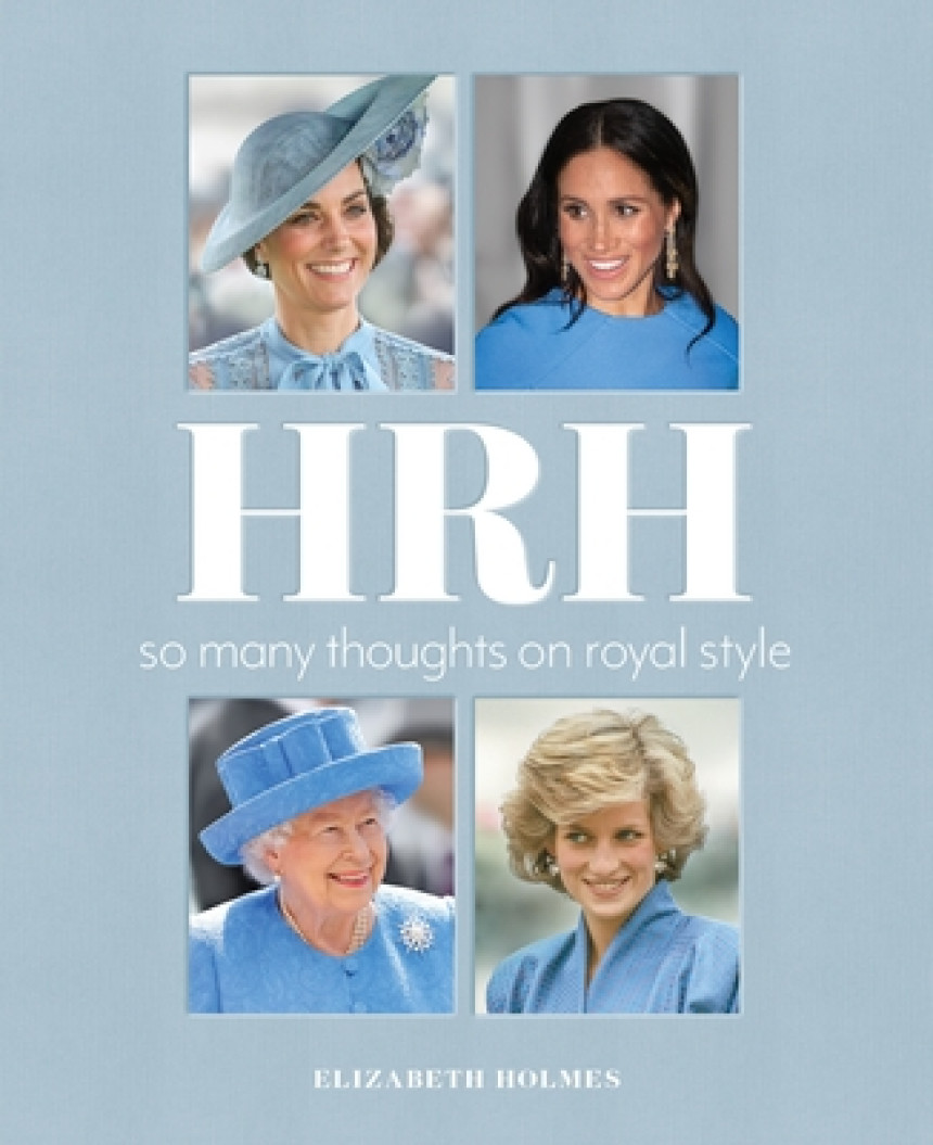 Free Download HRH: So Many Thoughts on Royal Style by Elizabeth Holmes