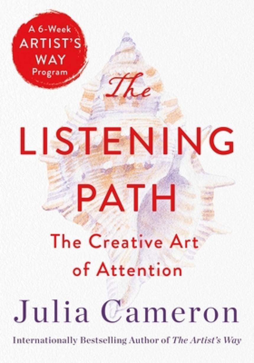 Free Download The Listening Path: The Creative Art of Attention by Julia Cameron