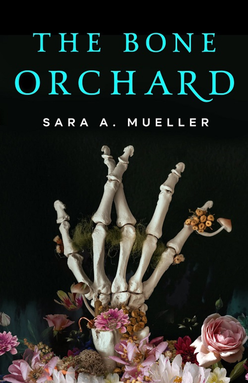 Free Download The Bone Orchard by Sara A. Mueller