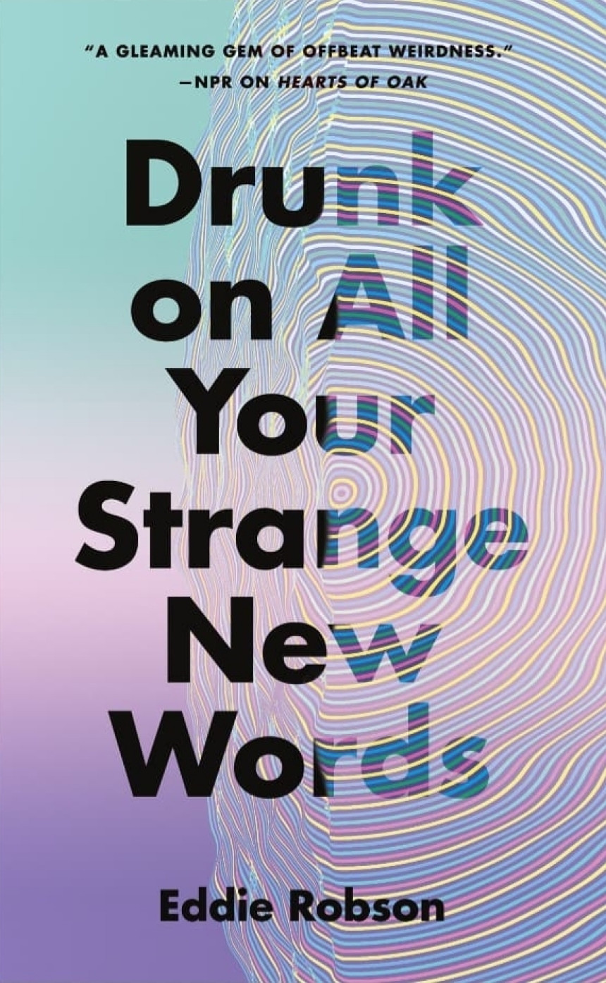 Free Download Drunk on All Your Strange New Words by Eddie Robson