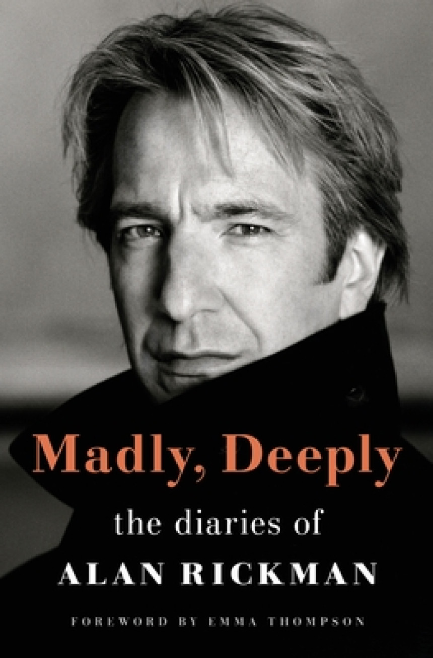 Free Download Madly, Deeply: The Diaries of Alan Rickman by Alan Rickman ,  Alan Taylor  (Narrator) ,  Rima Horton  (Afterword) ,  Emma Thompson  (Foreword)