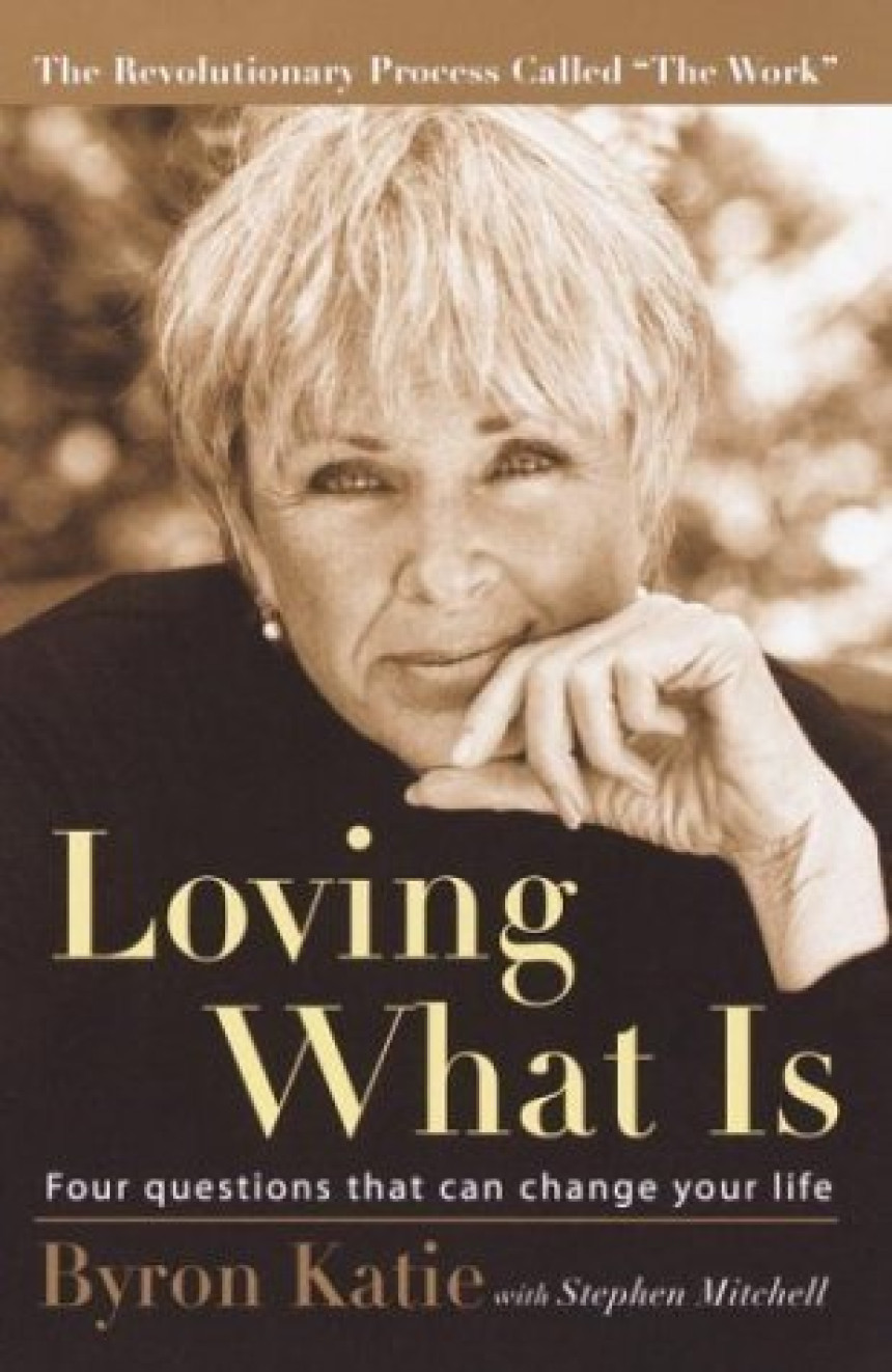 Free Download Loving What Is: Four Questions That Can Change Your Life by Byron Katie ,  Stephen Mitchell