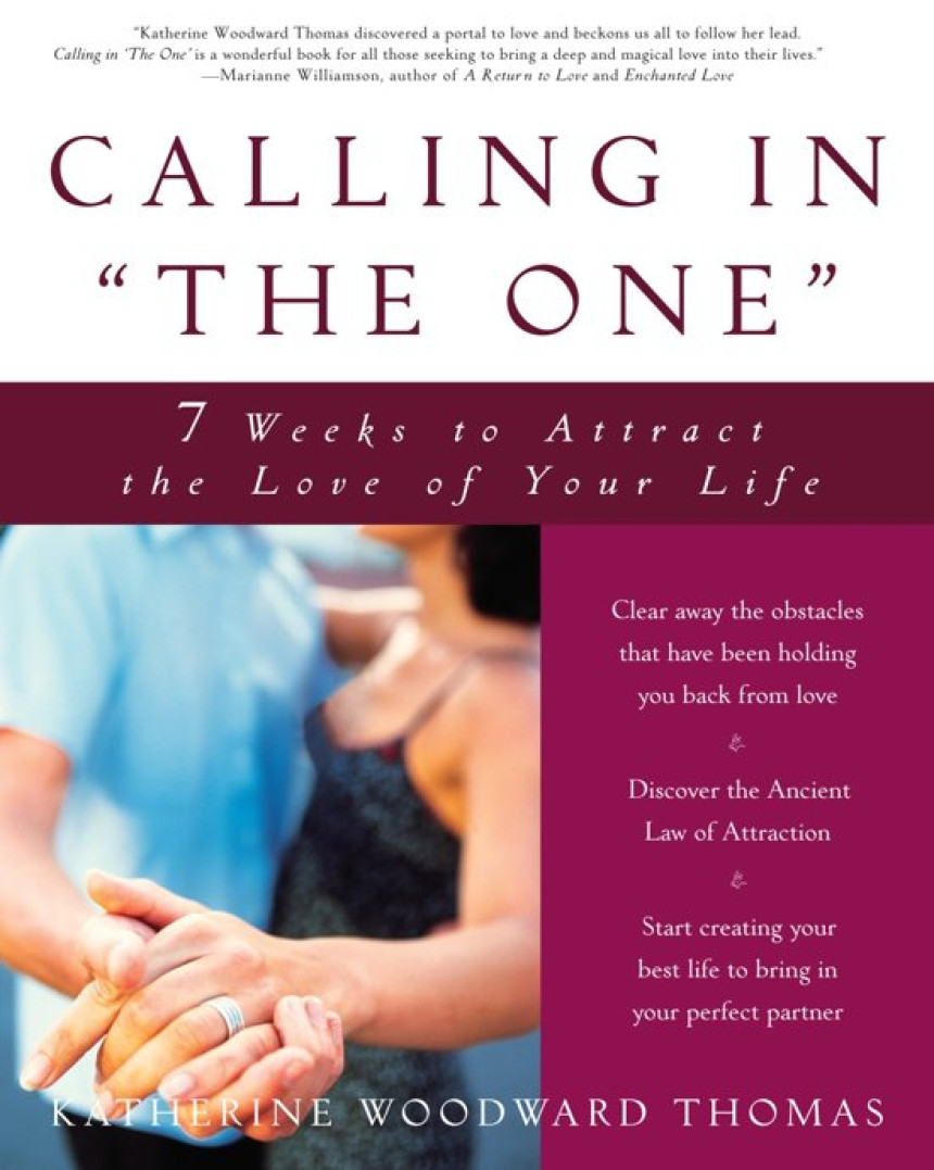 Free Download Calling in "The One": 7 Weeks to Attract the Love of Your Life by Katherine Woodward Thomas