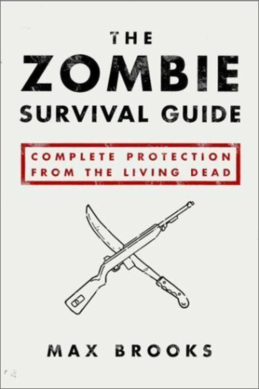 Free Download The Zombie Survival Guide The Zombie Survival Guide: Complete Protection from the Living Dead by Max Brooks