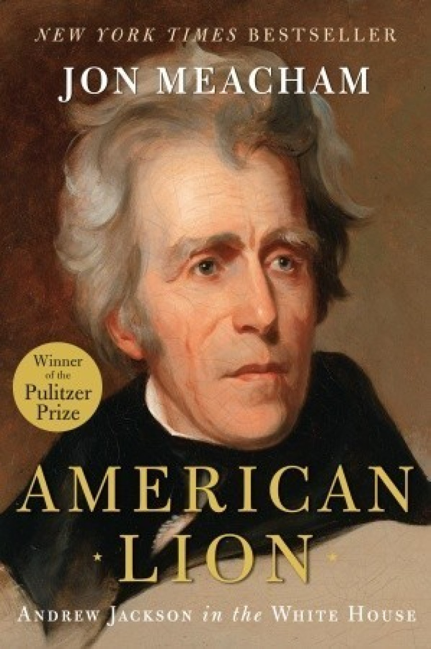 Free Download American Lion: Andrew Jackson in the White House by Jon Meacham