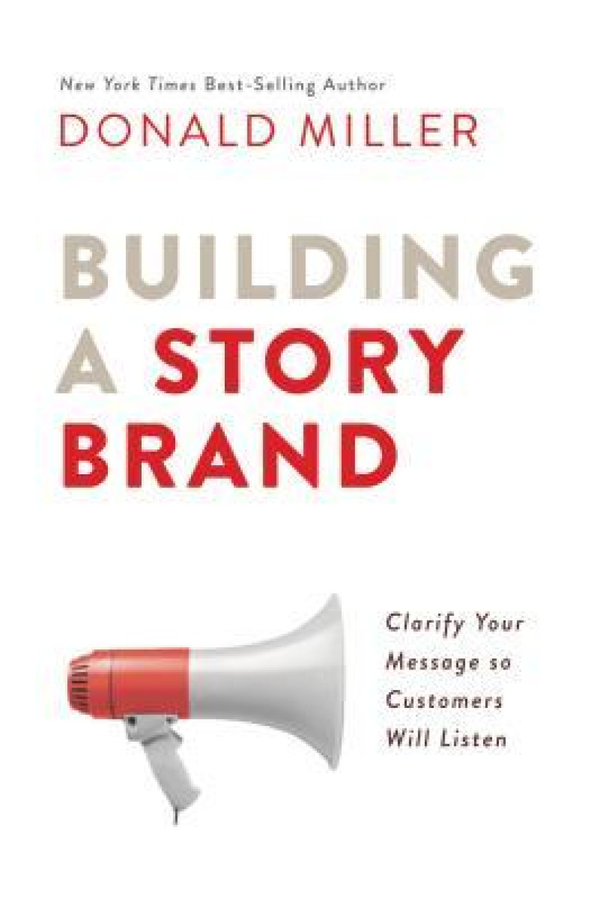 Free Download Building a StoryBrand: Clarify Your Message So Customers Will Listen by Donald Miller