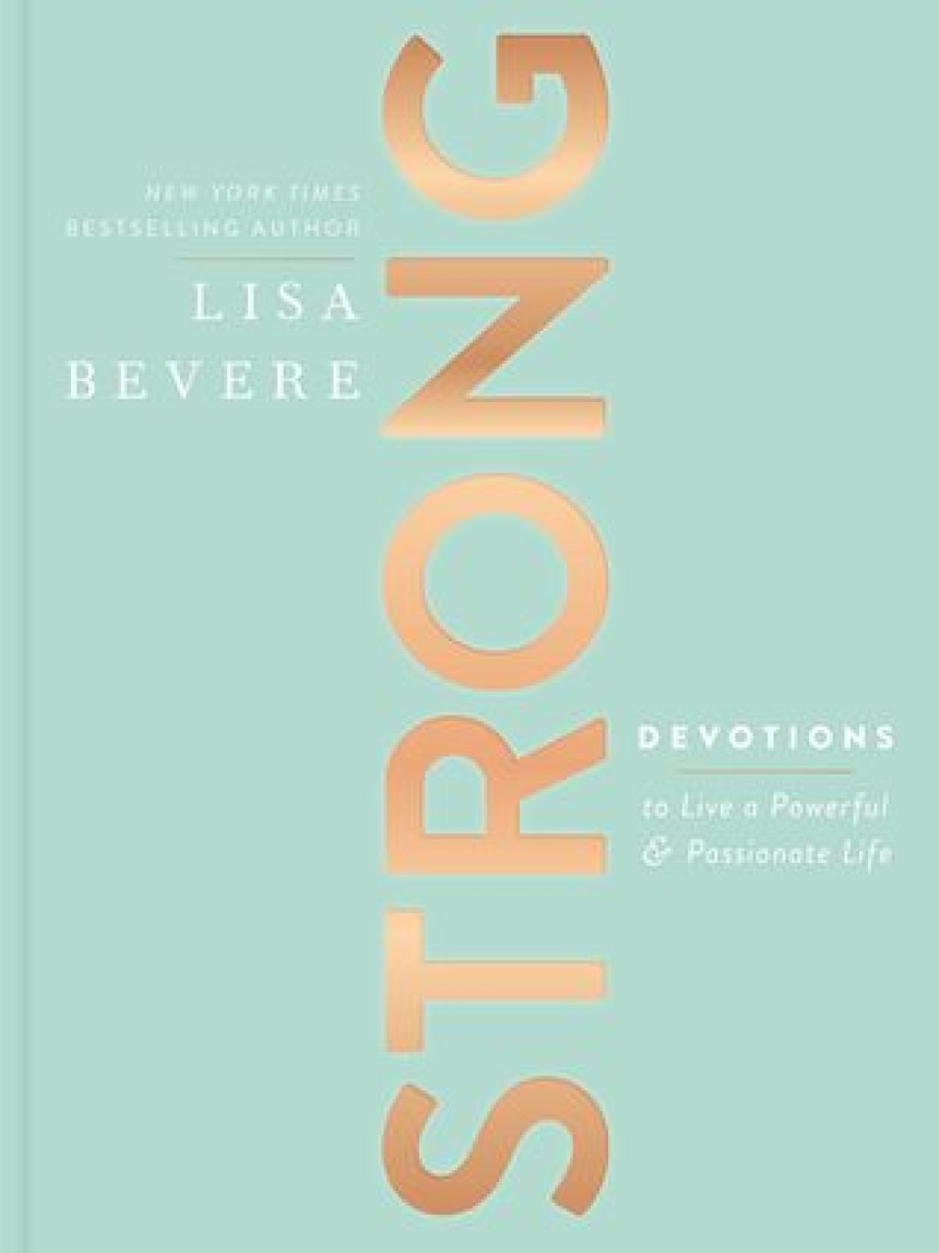 Free Download Strong: Devotions to Live a Powerful and Passionate Life by Lisa Bevere