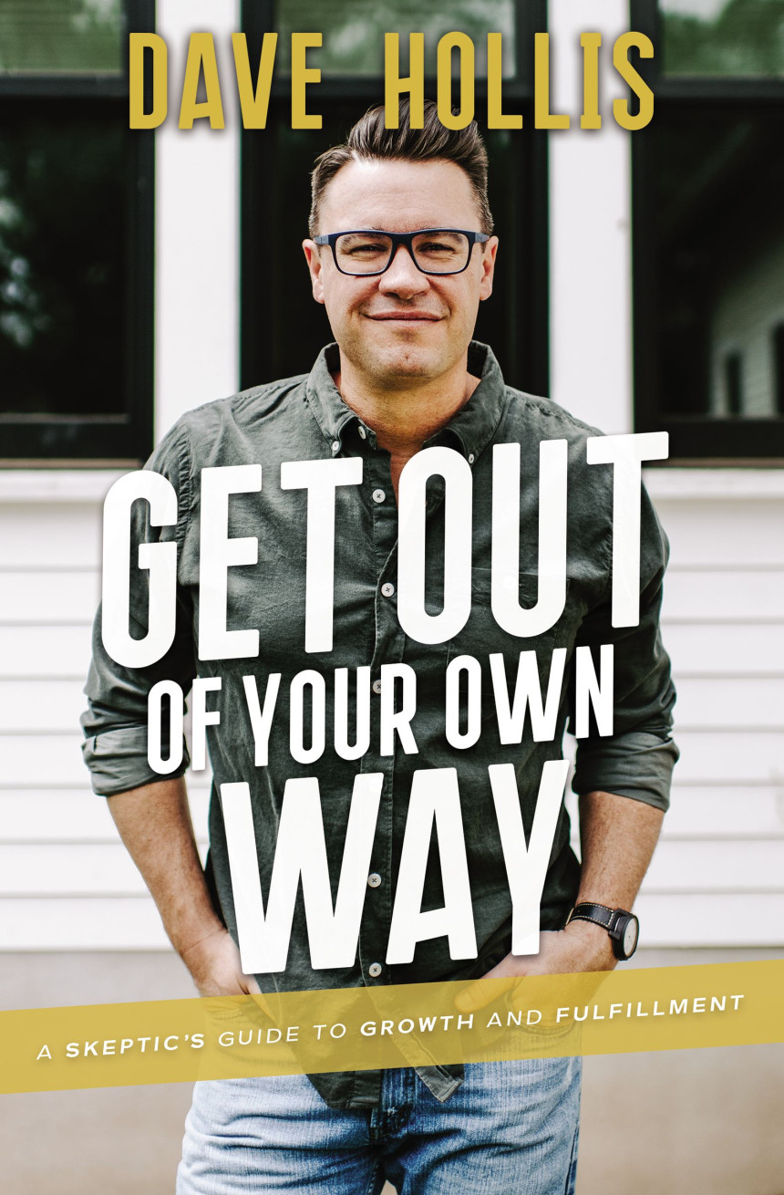 Free Download Get Out of Your Own Way: A Skeptic's Guide to Growth and Fulfillment by Dave Hollis