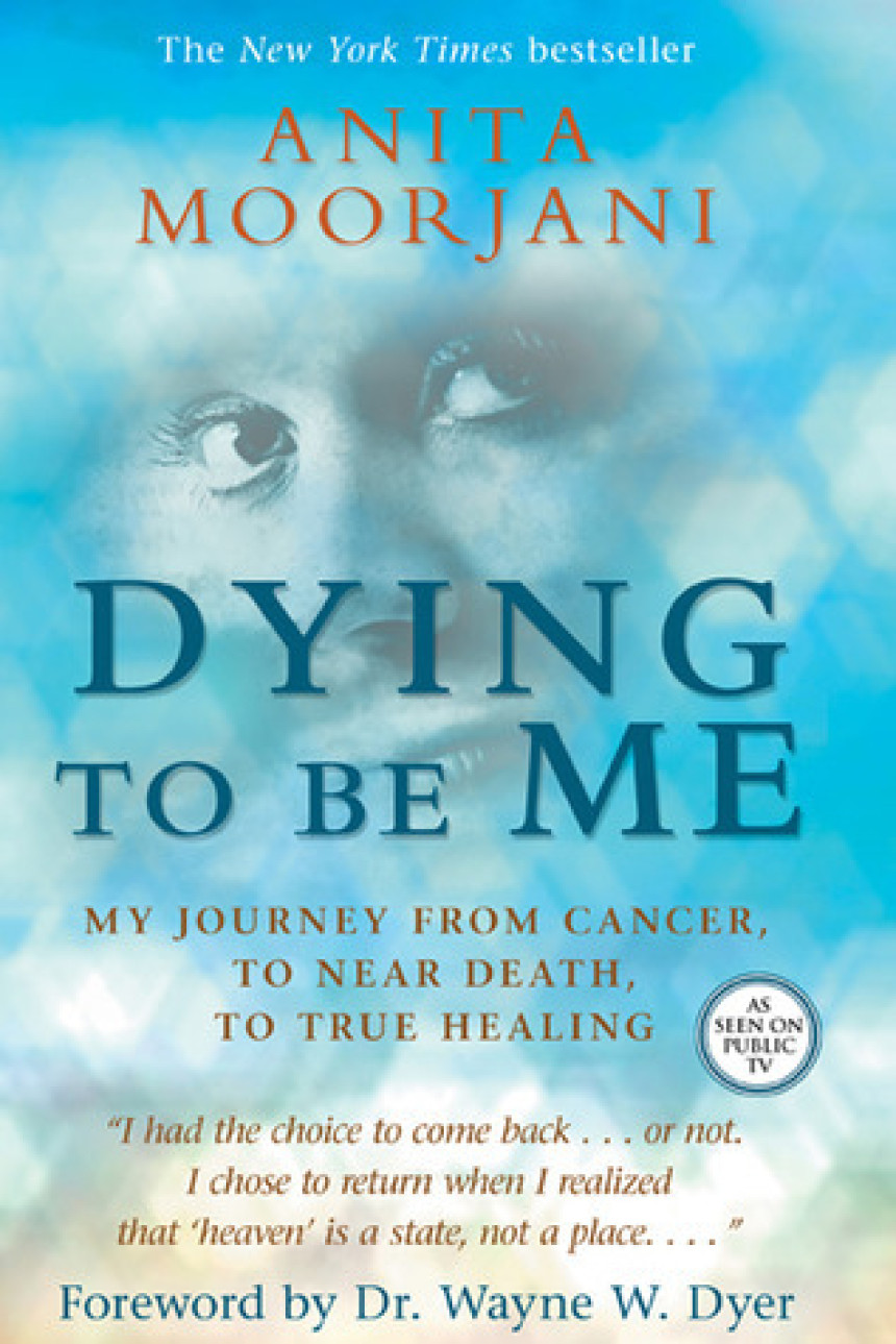 Free Download Dying to Be Me: My Journey from Cancer, to Near Death, to True Healing by Anita Moorjani