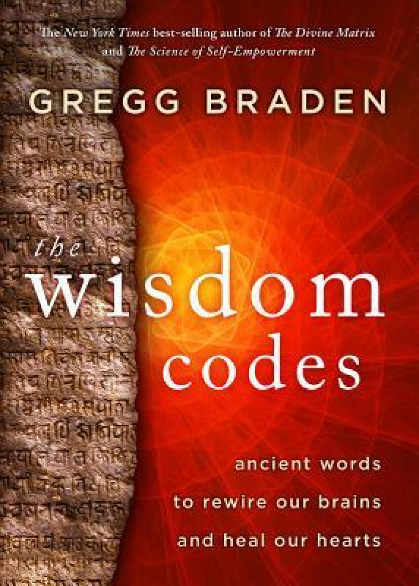 Free Download The Wisdom Codes: Ancient Words to Rewire Our Brains and Heal Our Hearts by Gregg Braden