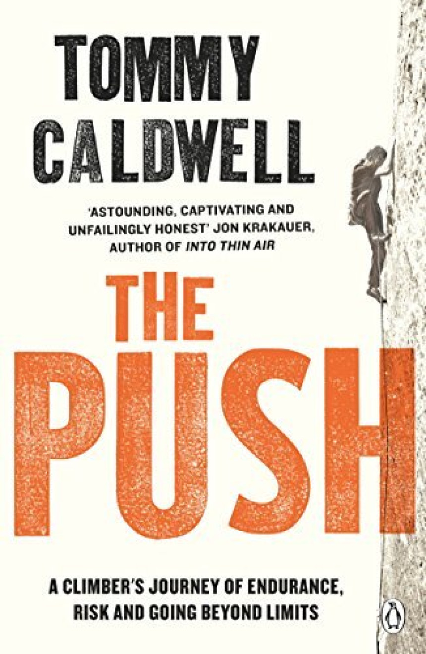 Free Download The Push: A Climber's Journey of Endurance, Risk and Going Beyond Limits by Tommy Caldwell