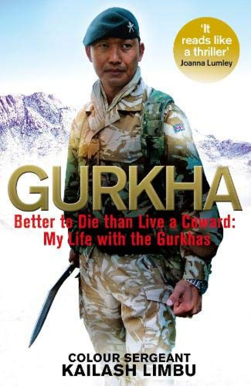 Free Download Gurkha: Better to Die Than Live a Coward: My Life in the Gurkhas by Kailash Limbu ,  Alexander Norman