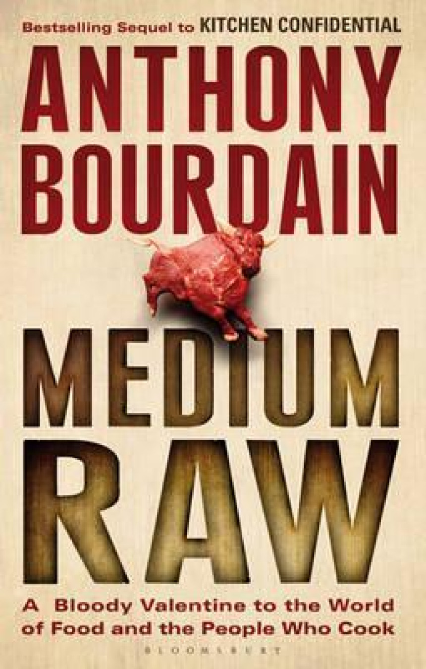 Free Download Medium Raw: A Bloody Valentine to the World of Food and the People Who Cook by Anthony Bourdain