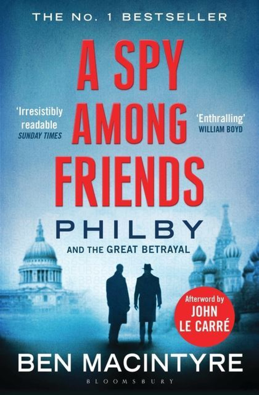 Free Download A Spy Among Friends: Kim Philby and the Great Betrayal by Ben Macintyre