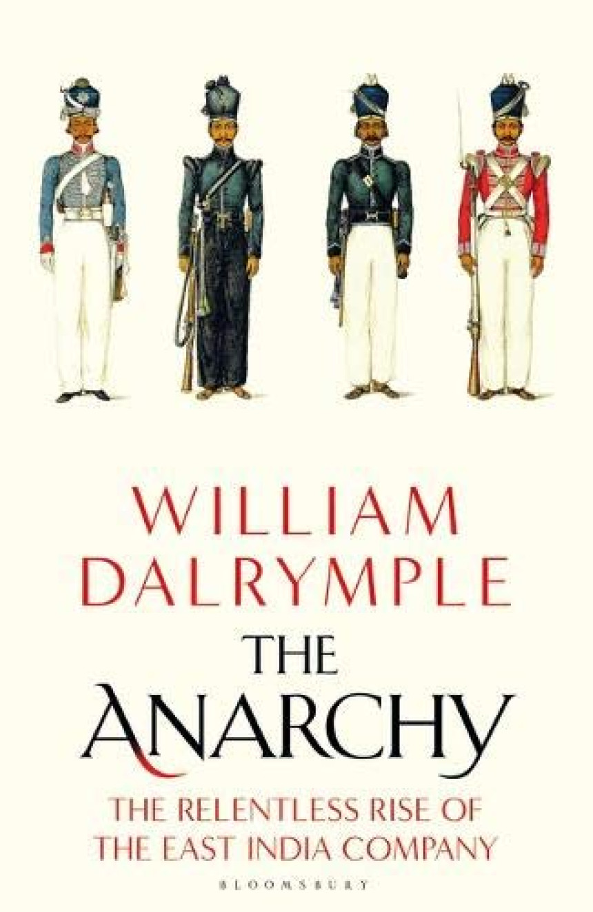 Free Download The Anarchy: The Relentless Rise of the East India Company by William Dalrymple