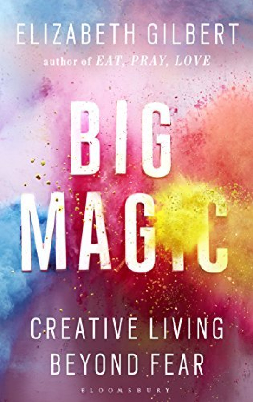 Free Download Big Magic: How to Live a Creative Life, and Let Go of Your Fear by Elizabeth Gilbert