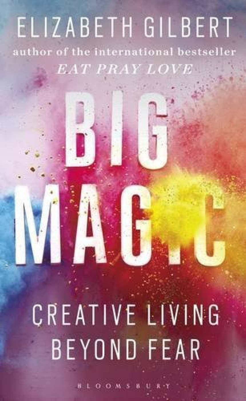 Free Download Big Magic: Creative Living Beyond Fear by Elizabeth Gilbert