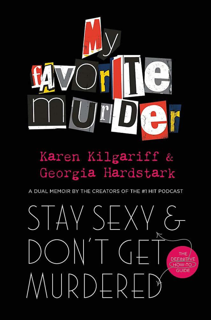 Free Download Stay Sexy and Don't Get Murdered: The Definitive How-To Guide From the My Favorite Murder Podcast by Karen Kilgariff ,  Georgia Hardstark