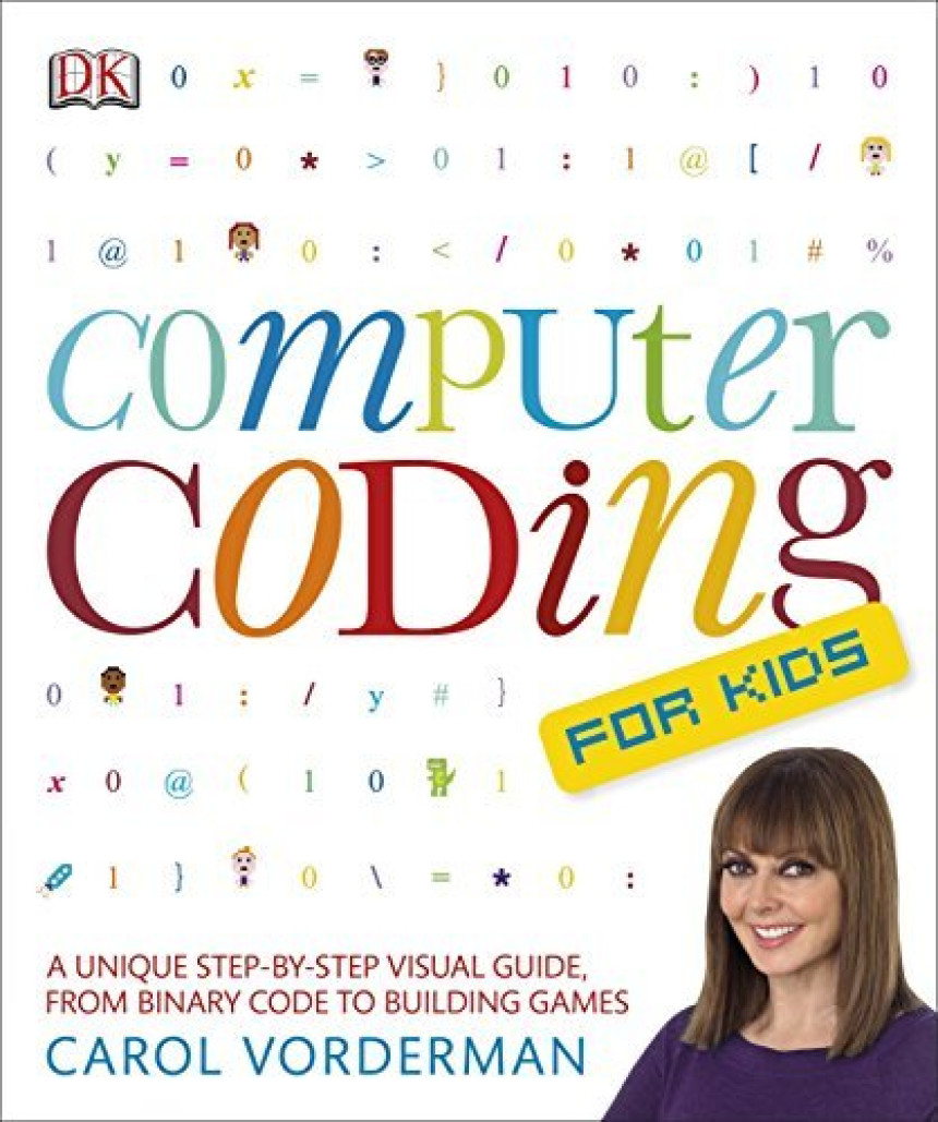 Free Download Computer Coding for Kids: A Unique Step-by-Step Visual Guide, from Binary Code to Building Games by Carol Vorderman