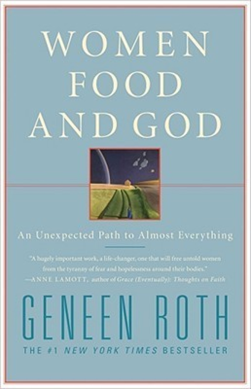 Free Download Women, Food and God: An Unexpected Path to Almost Everything by Geneen Roth