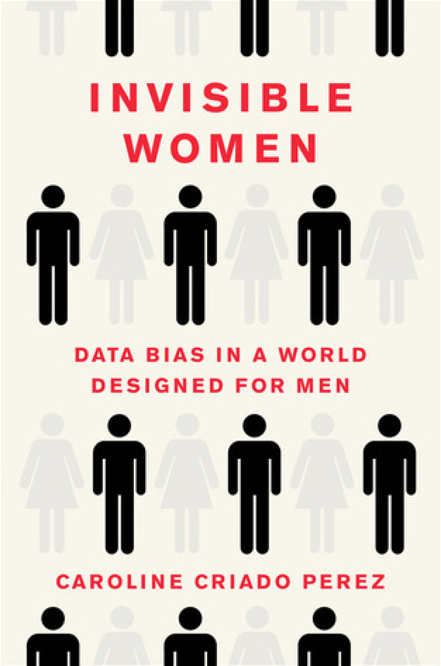 Free Download Invisible Women: Data Bias in a World Designed for Men by Caroline Criado Pérez