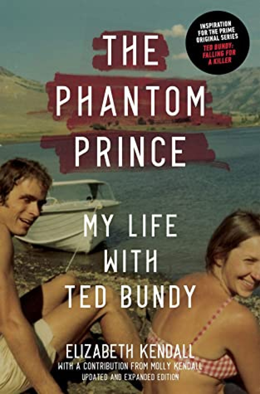 Free Download The Phantom Prince: My Life With Ted Bundy by Elizabeth Kendall ,  Molly Kendall