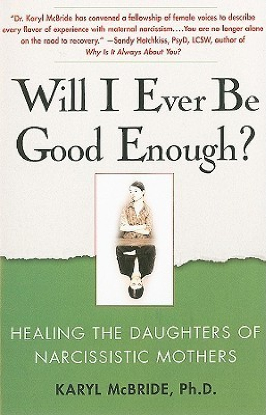 Free Download Will I Ever Be Good Enough?: Healing the Daughters of Narcissistic Mothers by Karyl McBride