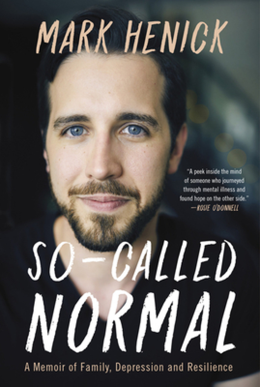 Free Download So-Called Normal: A Memoir of Family, Depression and Resilience by Mark Henick