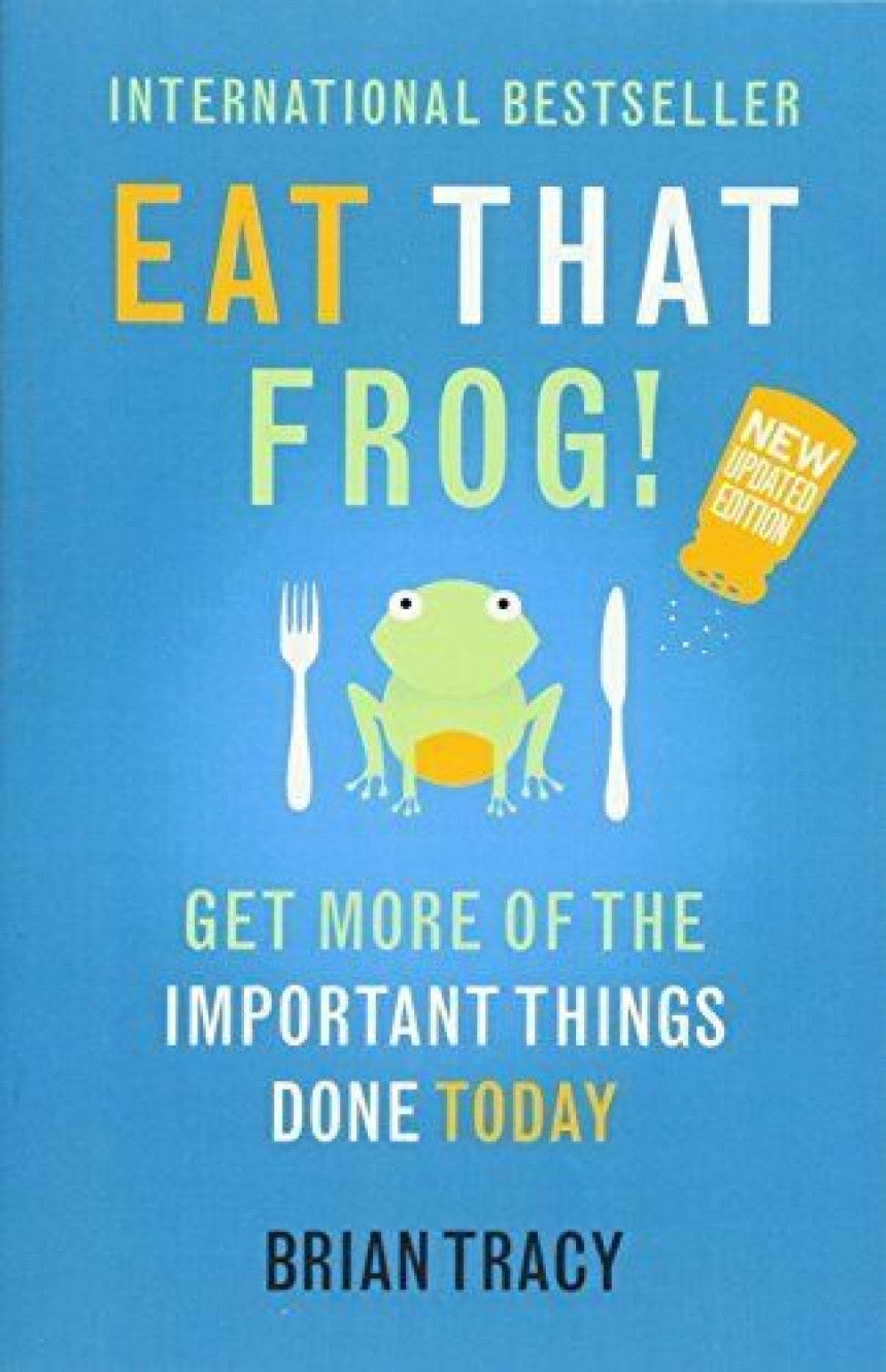 Free Download Eat That Frog!: Get More of the Important Things Done - Today! by Brian Tracy