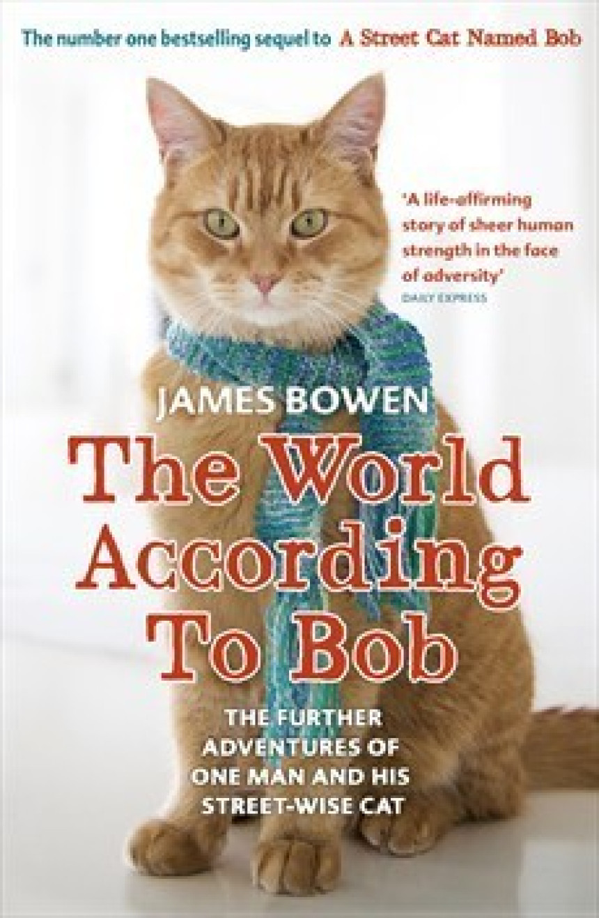 Free Download Bob The Cat #2 The World According to Bob: The Further Adventures of One Man and his Street-wise Cat by James Bowen ,  Dan Williams  (Illustrator)