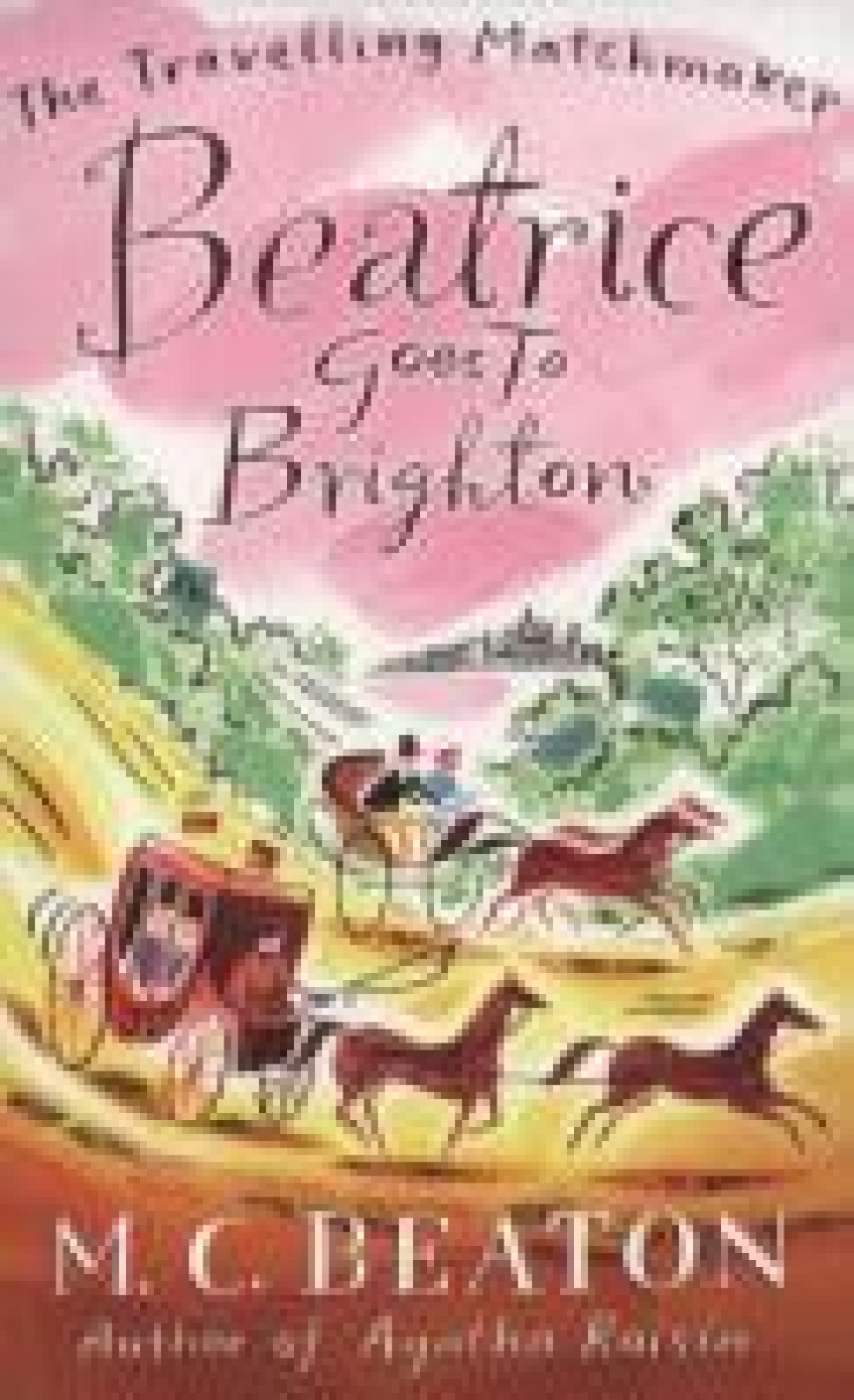 Free Download The Traveling Matchmaker #4 Beatrice Goes to Brighton by Marion Chesney ,  M.C. Beaton