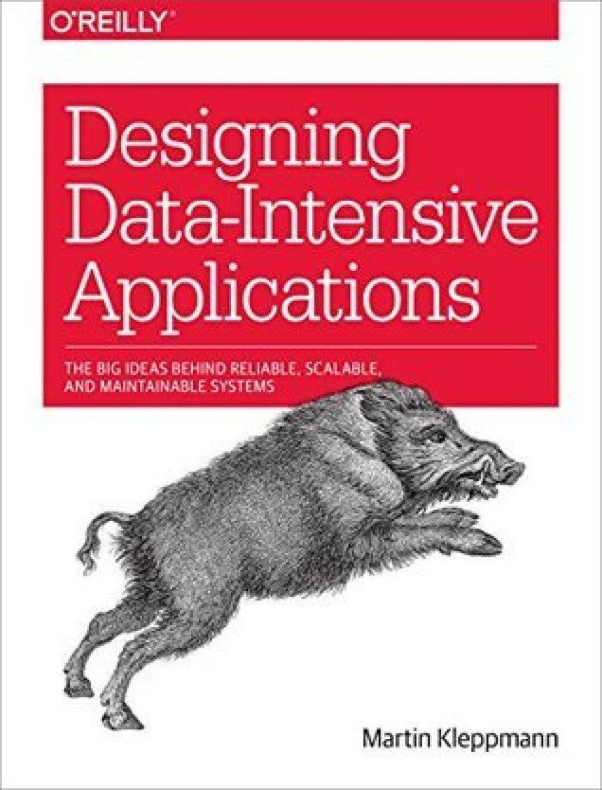 Free Download Designing Data-Intensive Applications: The Big Ideas Behind Reliable, Scalable, and Maintainable Systems by Martin Kleppmann