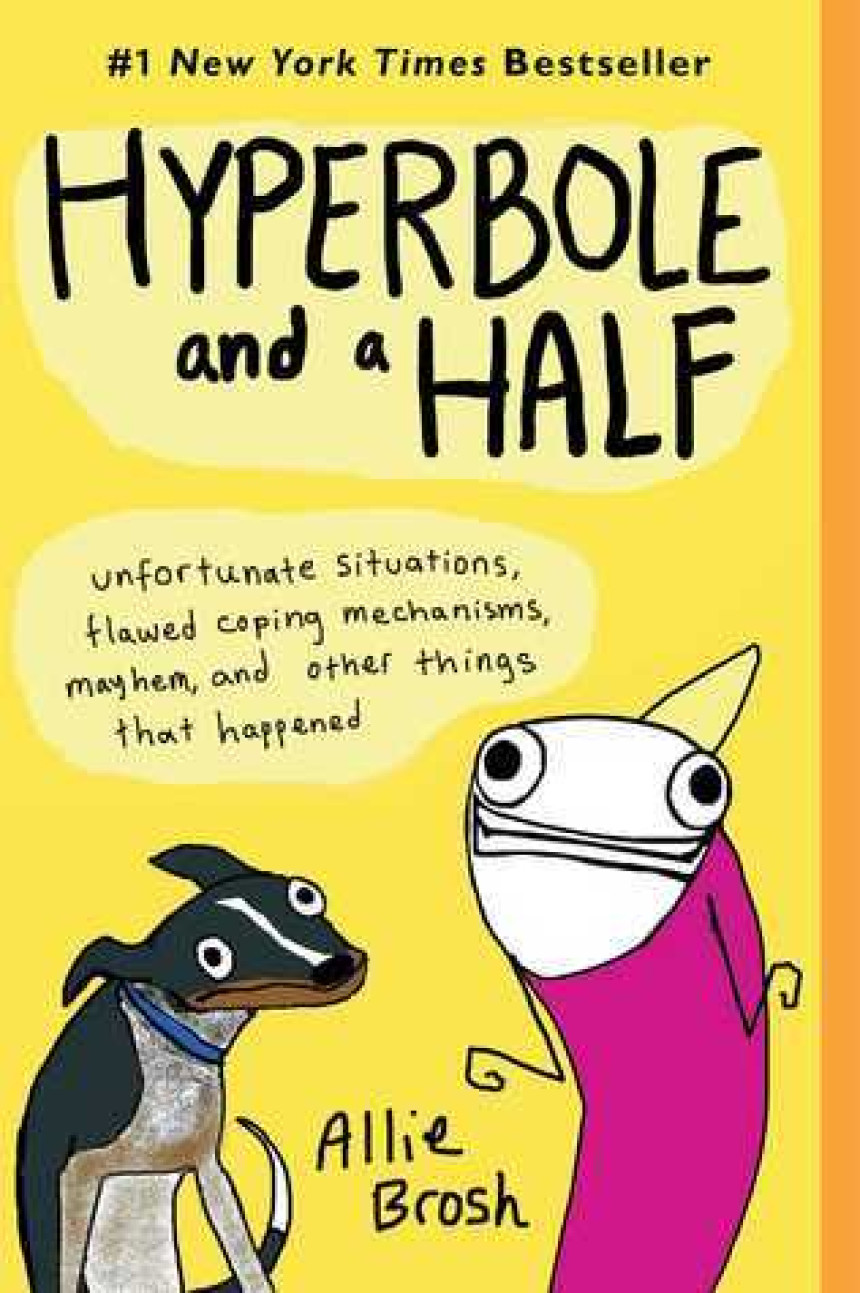 Free Download Hyperbole and a Half: Unfortunate Situations, Flawed Coping Mechanisms, Mayhem, and Other Things That Happened by Allie Brosh