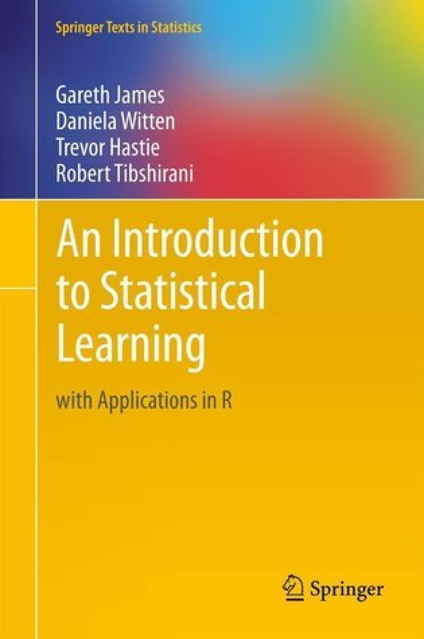 Free Download An Introduction to Statistical Learning: with Applications in R by Gareth James ,  Daniela Witten ,  Trevor Hastie ,  Robert Tibshirani