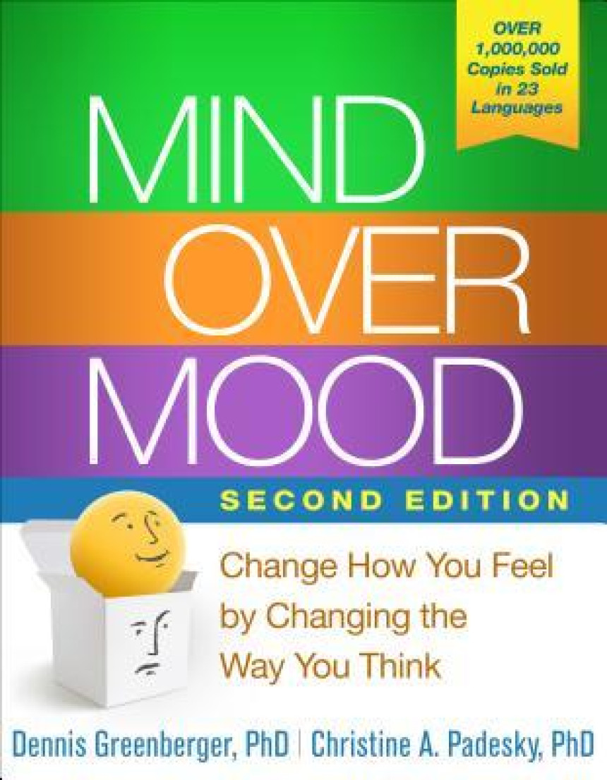 Free Download Mind Over Mood: Change How You Feel by Changing the Way You Think by Dennis Greenberger ,  Christine A. Padesky ,  Aaron T. Beck  (Foreword)