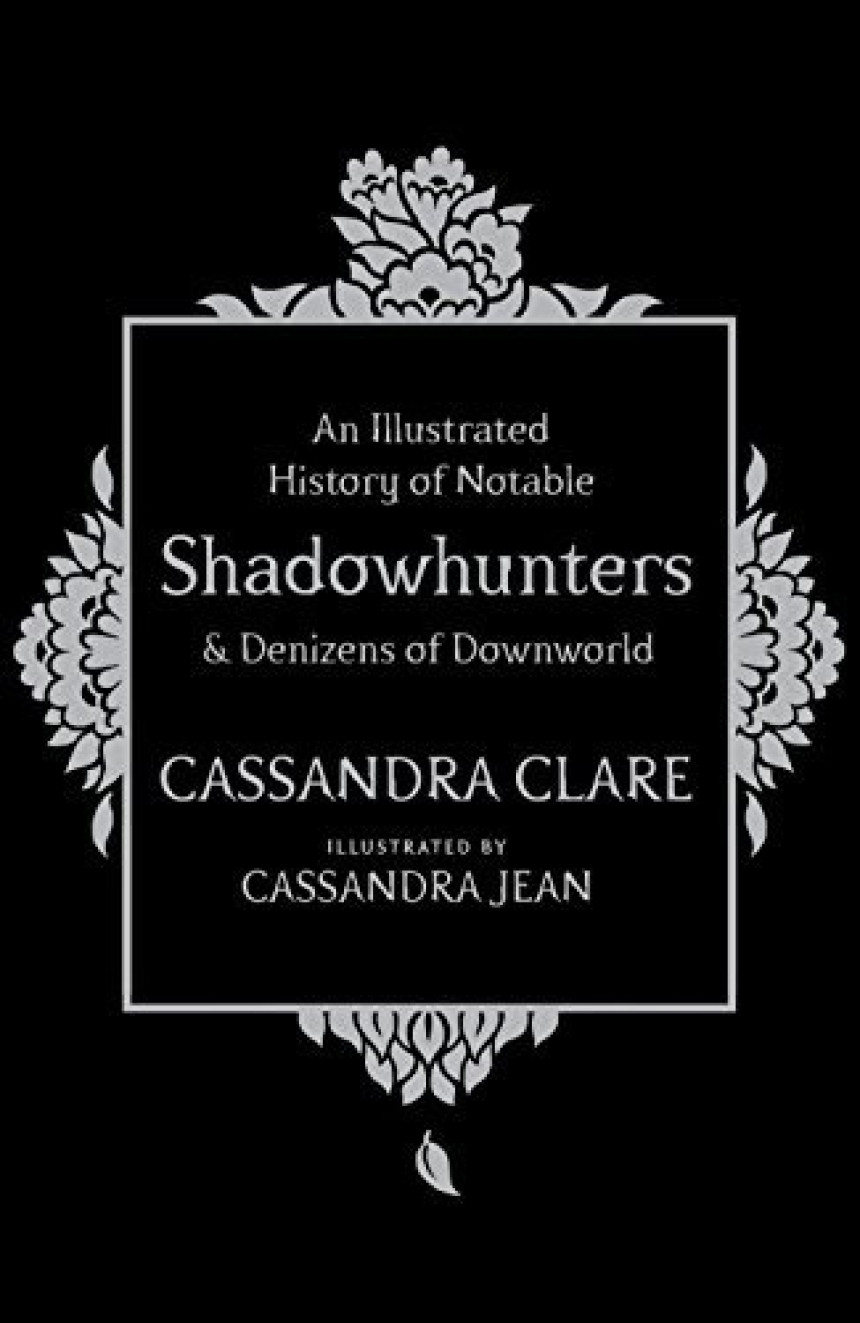 Free Download The Shadowhunter Chronicles An Illustrated History of Notable Shadowhunters and Denizens of Downworld by Cassandra Clare ,  Cassandra Jean  (Illustrator)