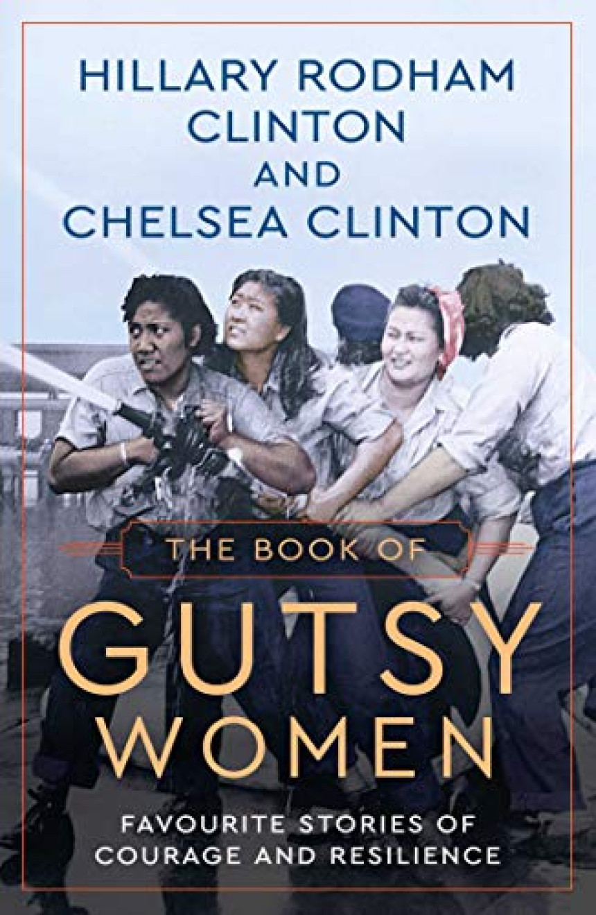 Free Download The Book of Gutsy Women: Favourite Stories of Courage and Resilience by Hillary Rodham Clinton ,  Chelsea Clinton