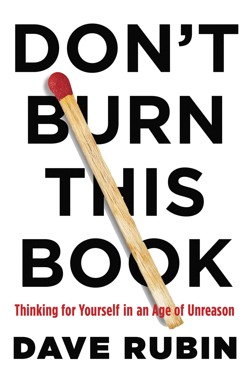 Free Download Don't Burn This Book: Thinking for Yourself in an Age of Unreason by Dave Rubin