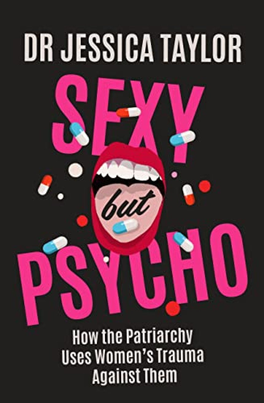 Free Download Sexy But Psycho: How the Patriarchy Uses Women’s Trauma Against Them by Jessica Taylor