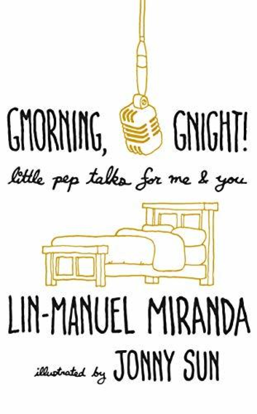 Free Download Gmorning, Gnight!: Little Pep Talks for Me & You by Lin-Manuel Miranda