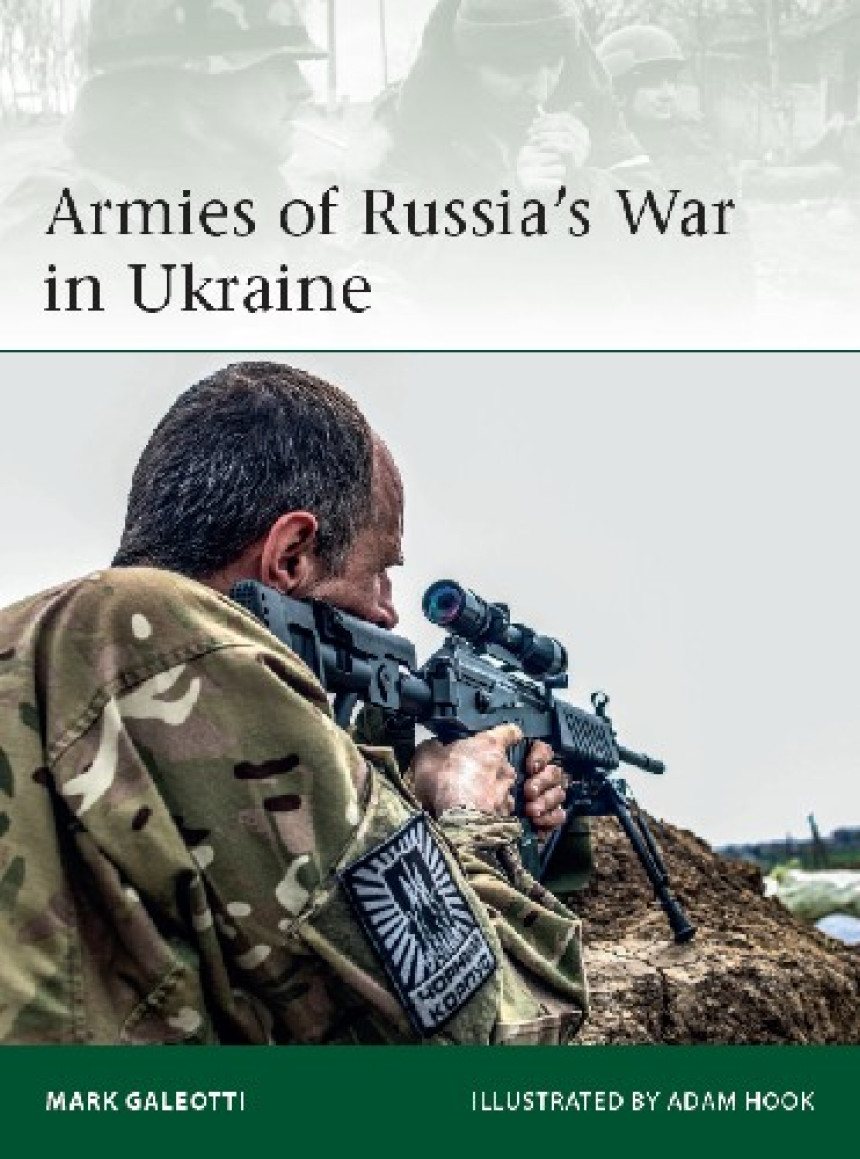 Free Download Osprey Elite #228 Armies of Russia's War in Ukraine by Mark Galeotti ,  Johnny Shumate  (Illustrations)