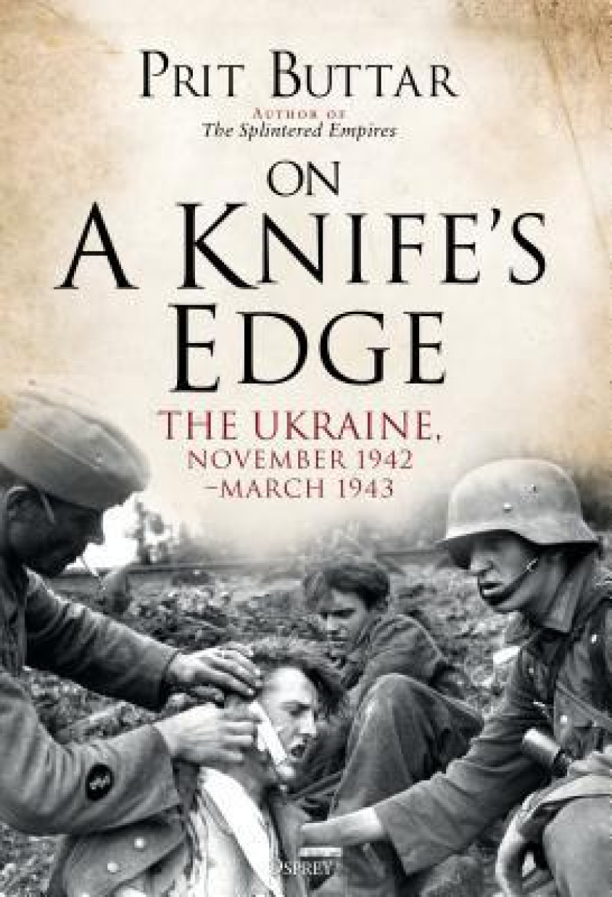 Free Download On a Knife's Edge: The Ukraine, November 1942–March 1943 by Prit Buttar