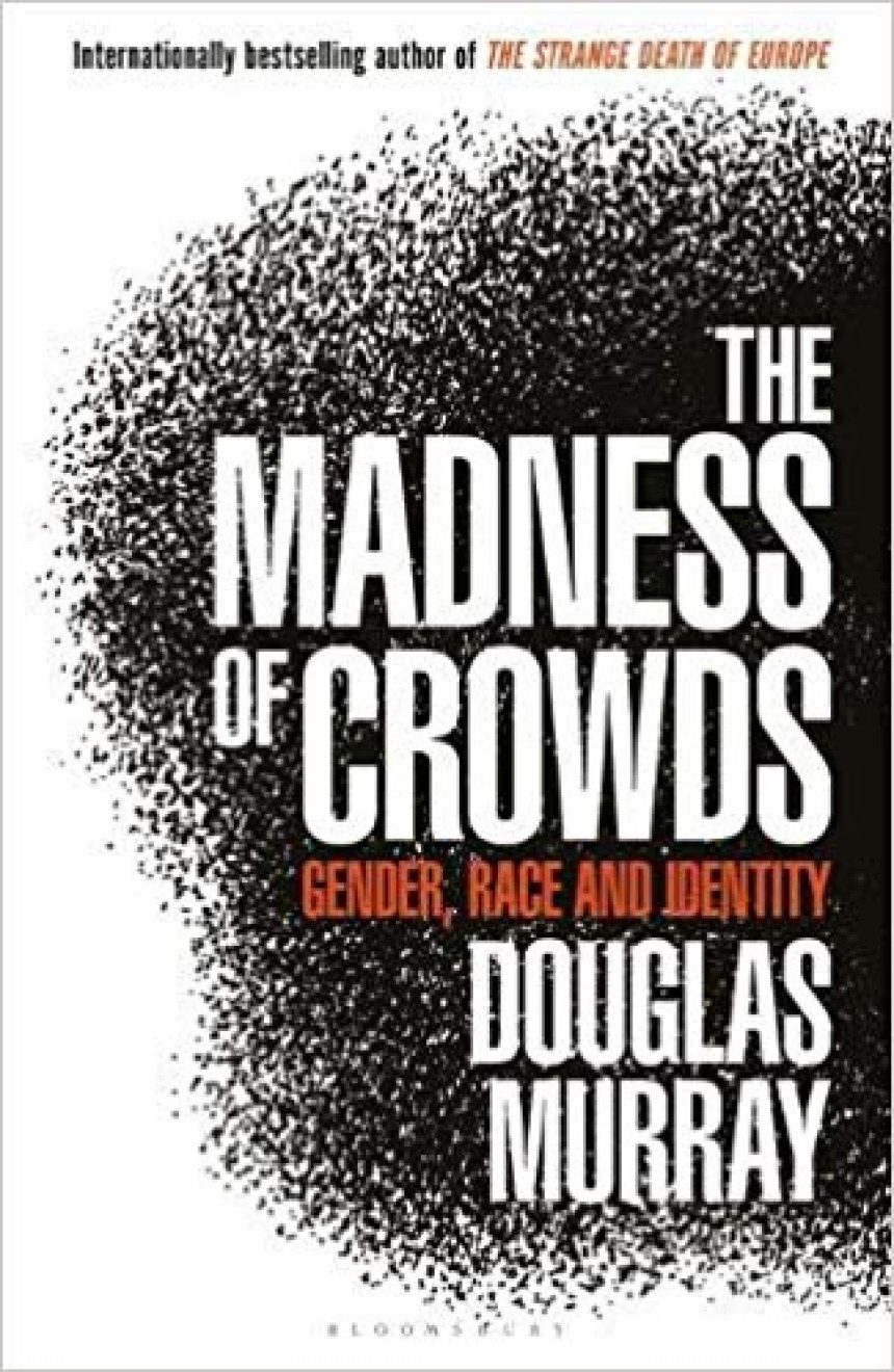 Free Download The Madness of Crowds: Gender, Race and Identity by Douglas Murray