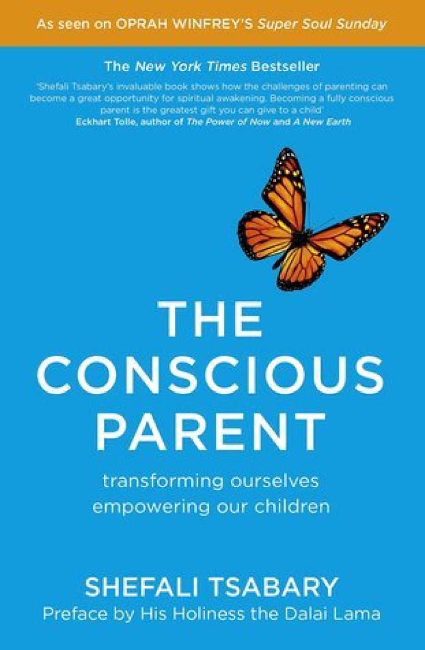 Free Download The Conscious Parent: Transforming Ourselves, Empowering Our Children by Shefali Tsabary ,  Dalai Lama XIV  (Foreword)