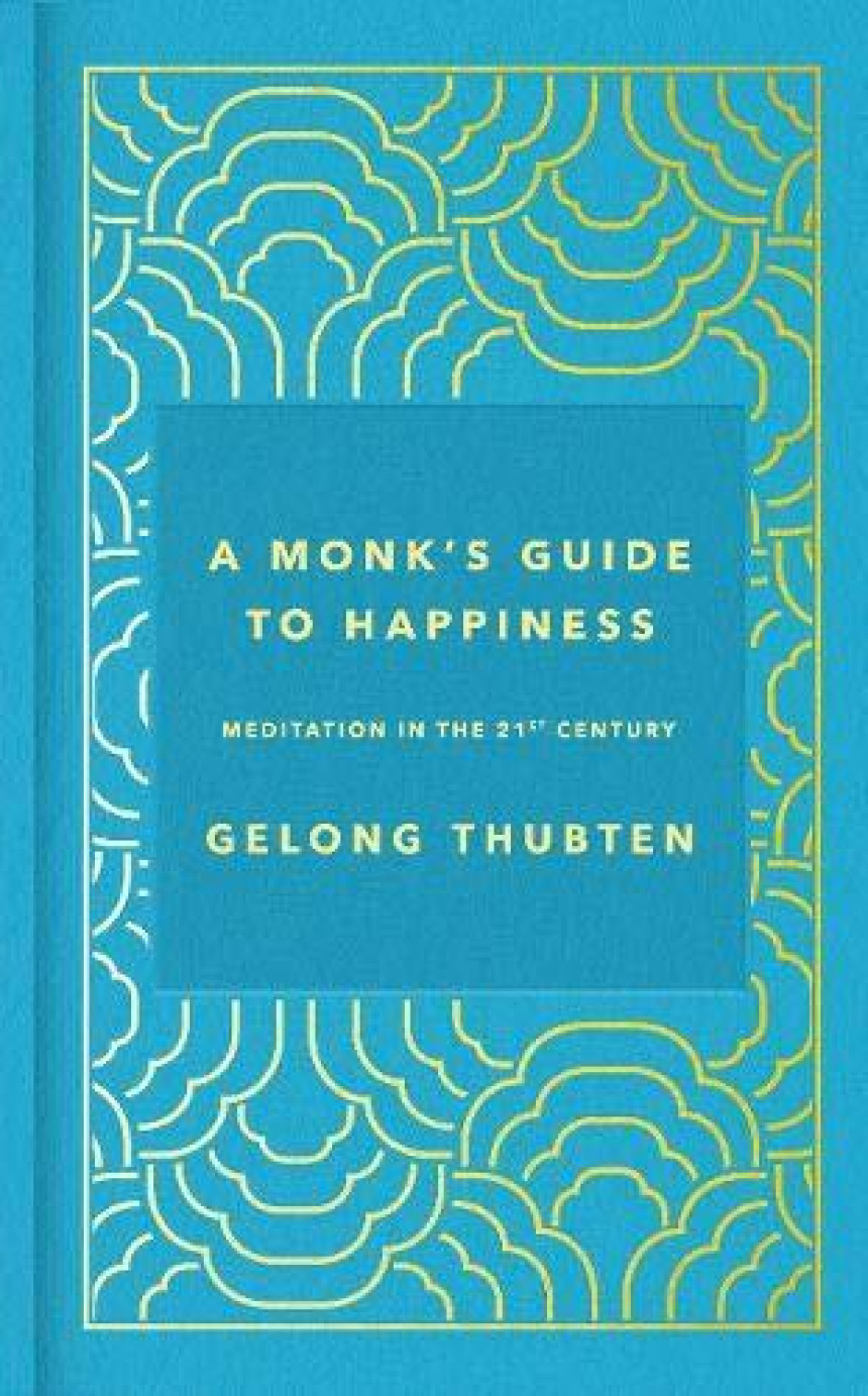 Free Download A Monk's Guide to Happiness: Meditation in the 21st century by Gelong Thubten