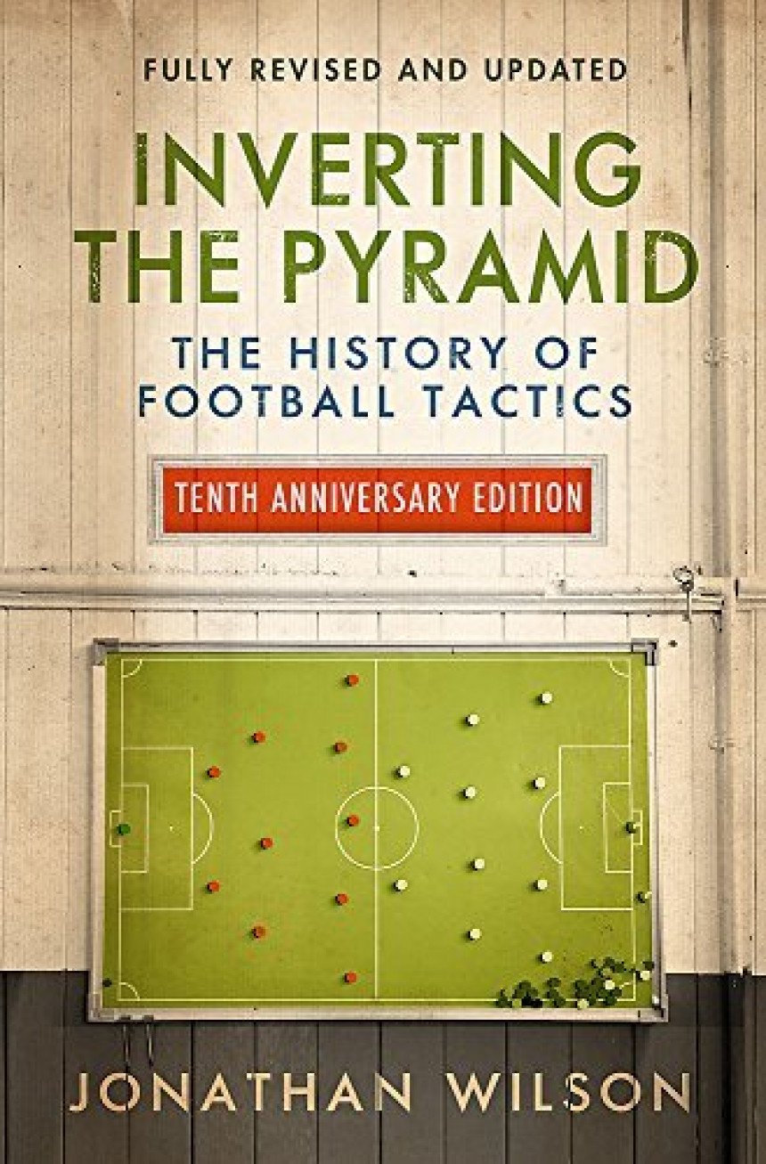 Free Download Inverting the Pyramid: The History of Football Tactics by Jonathan Wilson