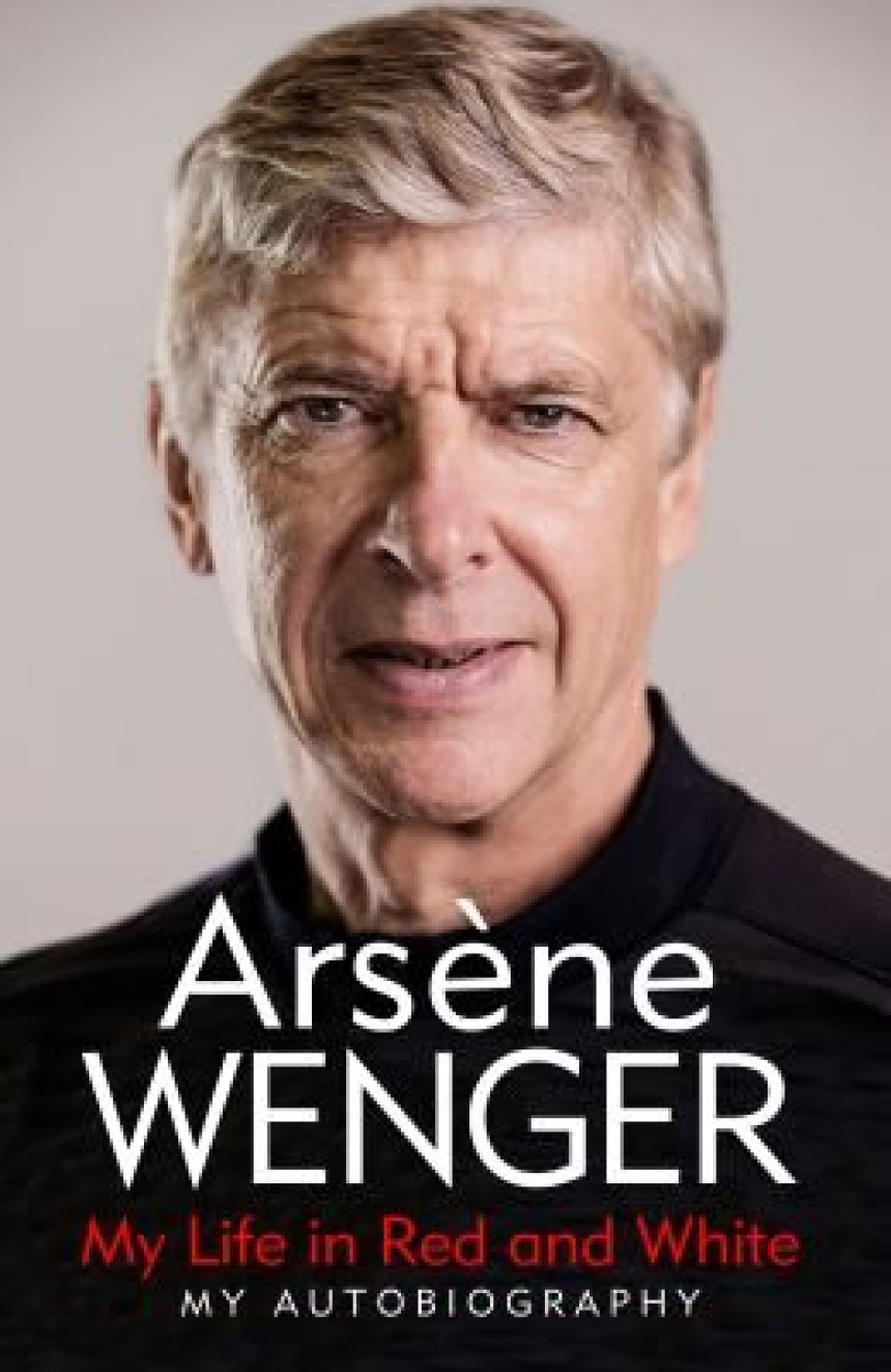 Free Download My Life in Red and White by Arsène Wenger