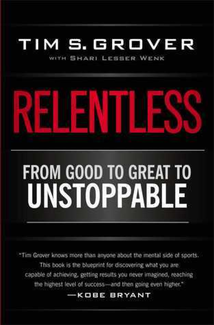 Free Download Relentless: From Good to Great to Unstoppable by Tim S. Grover ,  Shari Lesser Wenk