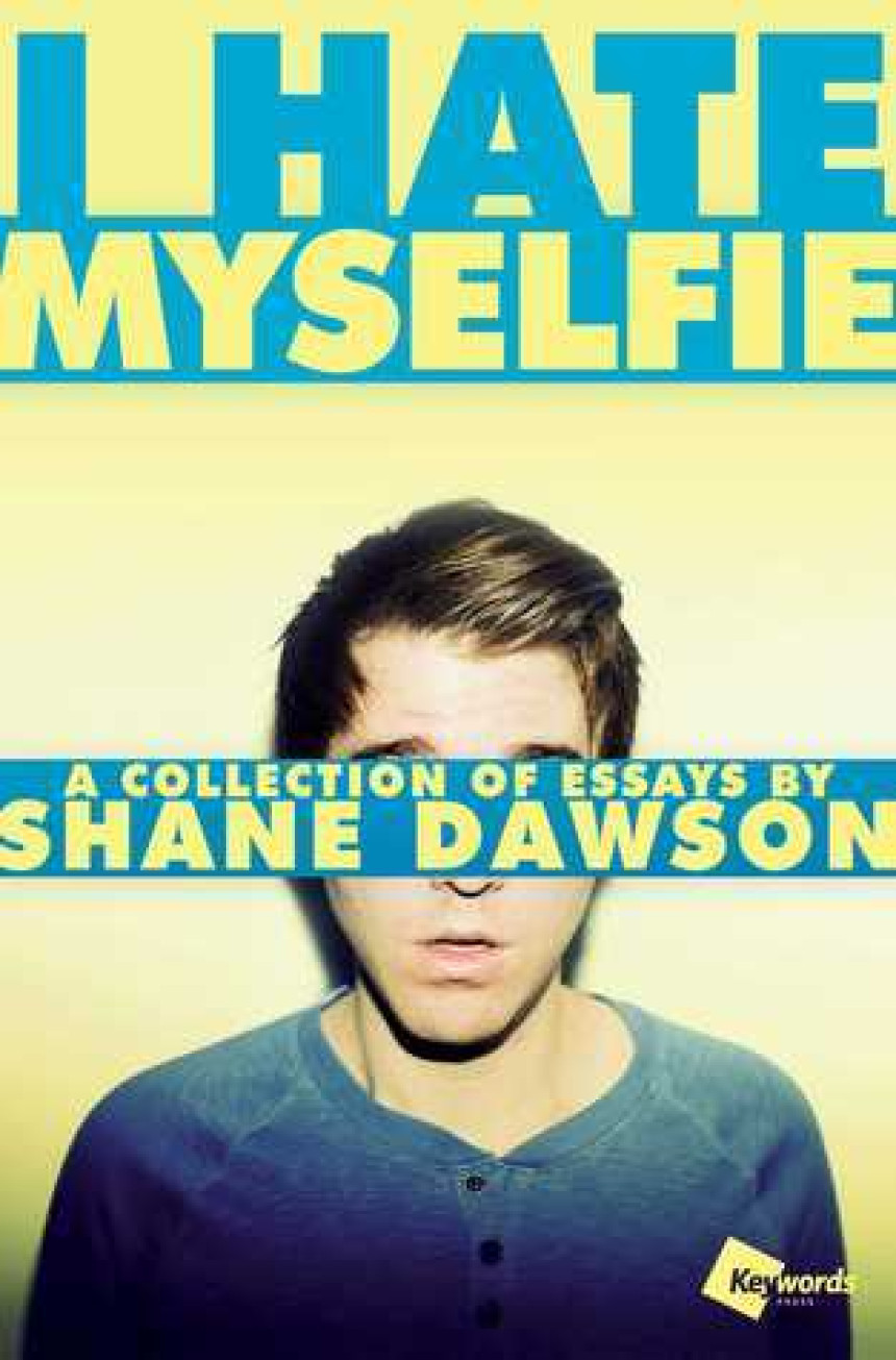 Free Download I Hate Myselfie: A Collection of Essays by Shane Dawson