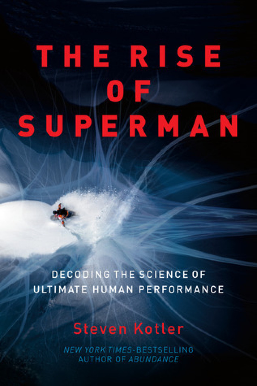 Free Download The Rise of Superman: Decoding the Science of Ultimate Human Performance by Steven Kotler